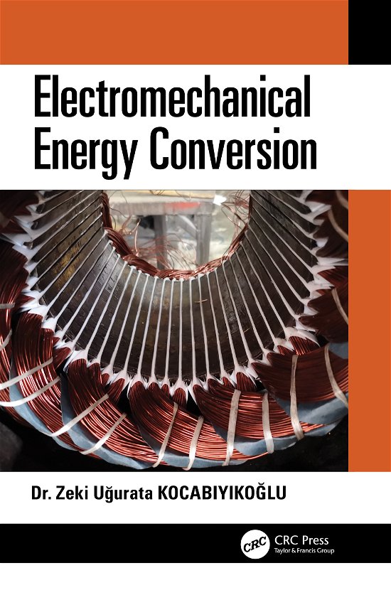 Cover for Kocabiyikoglu, Zeki Ugurata (TOBB Economy and Technology University, Turkey.) · Electromechanical Energy Conversion (Pocketbok) (2022)