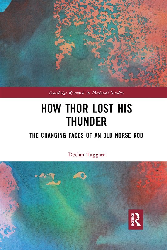 Cover for Declan Taggart · How Thor Lost His Thunder: The Changing Faces of an Old Norse God - Routledge Research in Medieval Studies (Pocketbok) (2019)