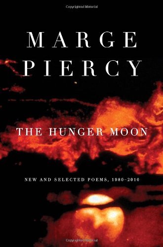 Cover for Marge Piercy · The Hunger Moon: New and Selected Poems, 1980-2010 (Taschenbuch) (2012)