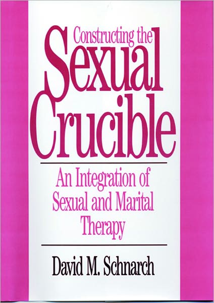 Cover for David Morris Schnarch · Constructing the Sexual Crucible: An Integration of Sexual and Marital Therapy (Hardcover Book) (1992)