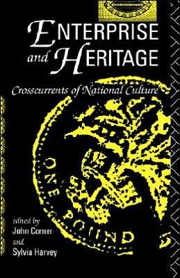 Cover for John Corner · Enterprise and Heritage: Crosscurrents of National Culture (Innbunden bok) (1991)
