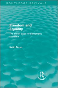 Cover for Keith Dixon · Freedom and Equality (Routledge Revivals): The Moral Basis of Democratic Socialism - Routledge Revivals (Hardcover Book) (2010)