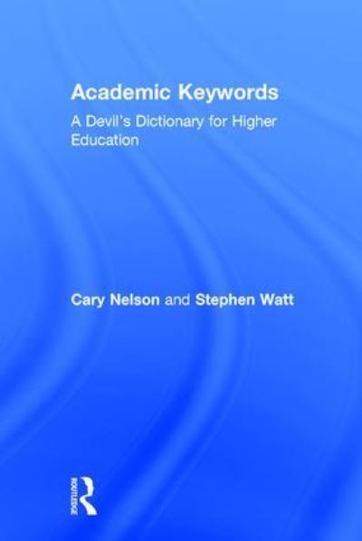 Academic Keywords: A Devil's Dictionary for Higher Education - Cary Nelson - Livros - Taylor & Francis Ltd - 9780415922029 - 17 de fevereiro de 1999