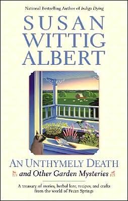 Cover for Susan Wittig Albert · An Unthymely Death and Other Garden Mysteries:  a Treasury of Stories, Herbal Lore, Recipes and Crafts (China Bayles Mystery) (Paperback Book) (2003)