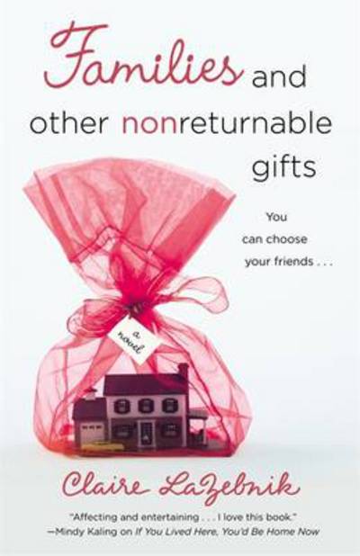 Cover for Claire LaZebnik · Families and Other Nonreturnable Gifts (Paperback Book) (2011)