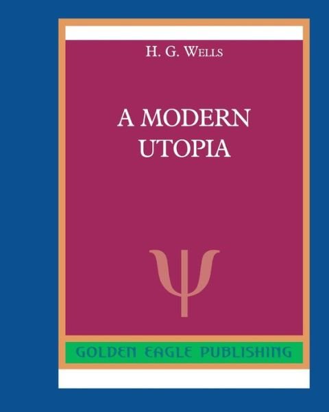 Cover for H G Wells · A Modern Utopia (Taschenbuch) (2022)