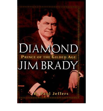 Cover for H. Paul Jeffers · Diamond Jim Brady: Prince of the Gilded Age (Innbunden bok) (2001)