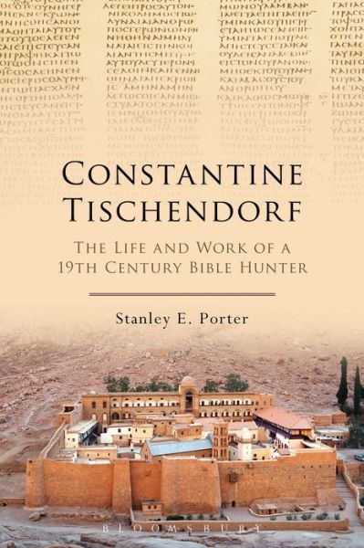 Cover for Porter, Stanley E. (McMaster Divinity College, Canada) · Constantine Tischendorf: The Life and Work of a 19th Century Bible Hunter (Paperback Book) (2015)