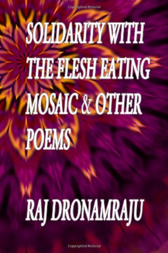 Cover for Raj Dronamraju · Solidarity with the Flesh Eating Mosaic and Other Poems (Paperback Bog) (2011)