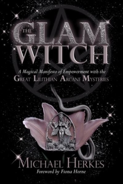 Cover for Michael Herkes · The GLAM Witch : A Magical Manifesto of Empowerment with the Great Lilithian Arcane Mysteries (Paperback Book) (2019)