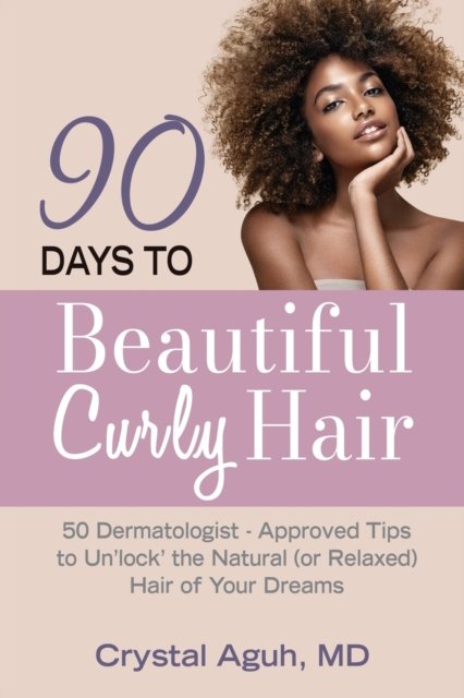 90 Days to Beautiful Curly Hair - Crystal Aguh - Books - U&C Publishing - 9780578353029 - April 15, 2022