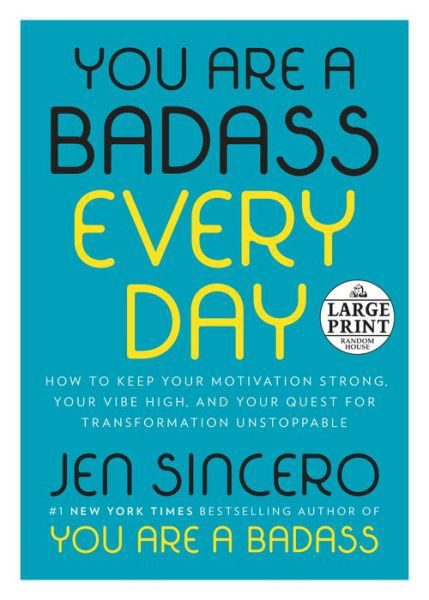 You Are a Badass Every Day: How to Keep Your Motivation Strong, Your Vibe High, and Your Quest for Transformation Unstoppable - Jen Sincero - Kirjat - Diversified Publishing - 9780593103029 - tiistai 4. joulukuuta 2018