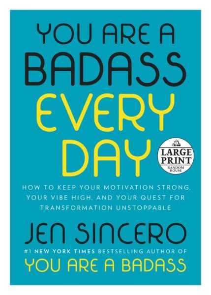 Cover for Jen Sincero · You Are a Badass Every Day: How to Keep Your Motivation Strong, Your Vibe High, and Your Quest for Transformation Unstoppable (Paperback Bog) [Large type / large print edition] (2018)