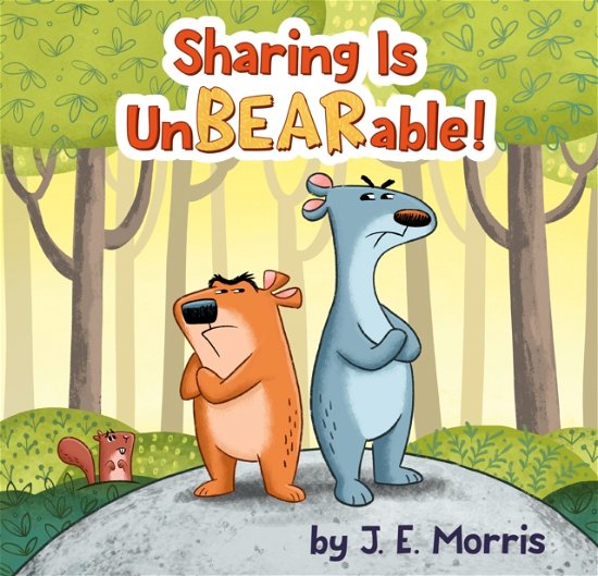J. E. Morris · Sharing Is UnBEARable! (Hardcover Book) (2024)