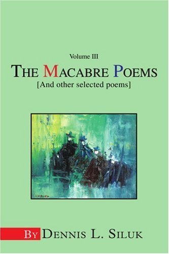 Cover for Dennis Siluk · The Macabre Poems [and Other Selected Poems]: Volume III (Paperback Bog) (2004)
