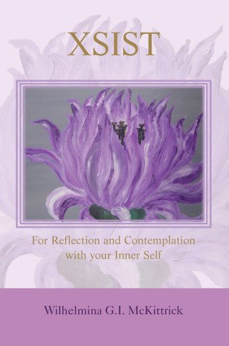 Xsist: for Reflection and Contemplation with Your Inner Self - Wilhelmina Mckittrick - Książki - iUniverse, Inc. - 9780595394029 - 9 maja 2006