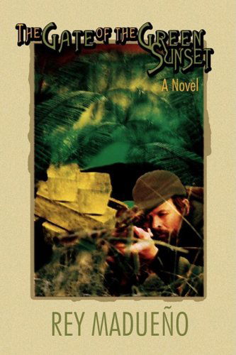 Cover for Rey Madueno · The Gate of the Green Sunset: a Novel (Paperback Book) (2008)