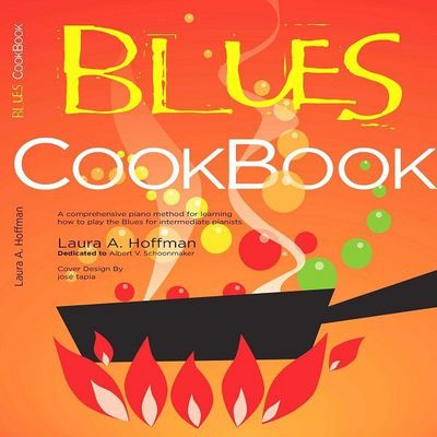 The Blues Cookbook - Laura Ann Hoffman - Książki - Piano Lesson Sheet Music - 9780615209029 - 4 września 2010