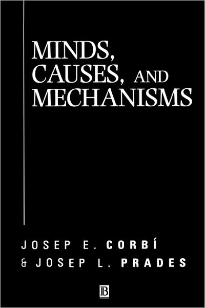 Cover for Corbi, Josep E. (University of Valencia, Valencia, Spain) · Minds, Causes and Mechanisms: A Case Against Physicalism - Aristotelian Society Monographs (Paperback Book) (1999)