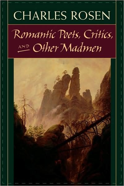 Romantic Poets, Critics, and Other Madmen - Charles Rosen - Bøger - Harvard University Press - 9780674002029 - 10. april 2000