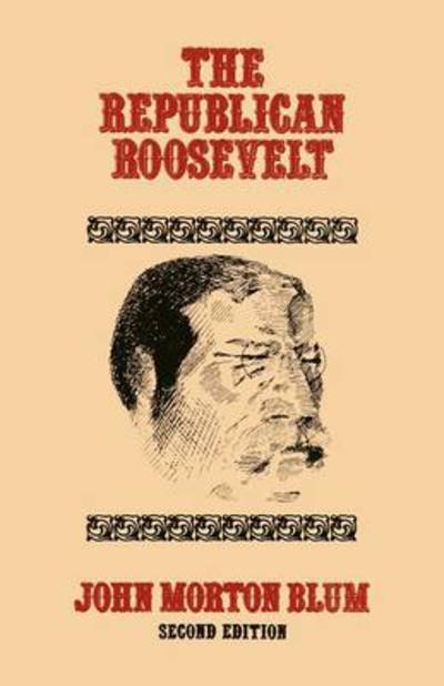 Cover for John Morton Blum · The Republican Roosevelt: Second Edition (Paperback Book) [2 New edition] (1977)
