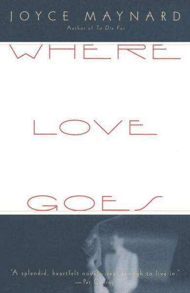 Where Love Goes - Joyce Maynard - Bøger - Knopf Doubleday Publishing Group - 9780679771029 - 27. april 1993