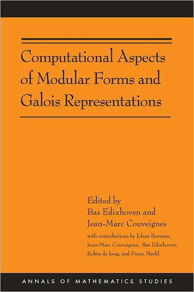 Computational Aspects of Modular Forms and Galois Representations: How One Can Compute in Polynomial Time the Value of Ramanujan's Tau at a Prime (AM-176) - Annals of Mathematics Studies - Bas Edixhoven - Bøger - Princeton University Press - 9780691142029 - 20. juni 2011