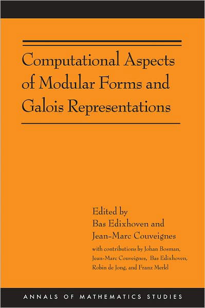 Cover for Bas Edixhoven · Computational Aspects of Modular Forms and Galois Representations: How One Can Compute in Polynomial Time the Value of Ramanujan's Tau at a Prime (AM-176) - Annals of Mathematics Studies (Paperback Bog) (2011)