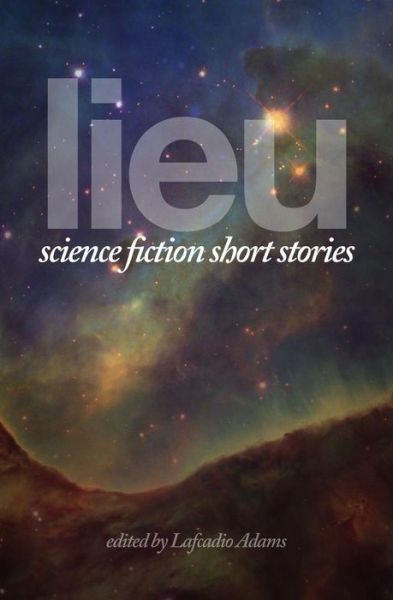 Cover for Lieu: Science Fiction Short Stories (Paperback Book) (2015)