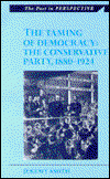 The Taming of Democracy: The Conservative Party 1880-1924 - The Past in Perspective - Jeremy Smith - Książki - University of Wales Press - 9780708314029 - 13 marca 1997