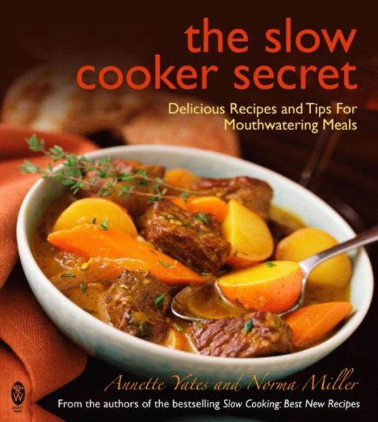 Cover for Annette Yates · The Slow Cooker Secret: Delicious Recipes and Tips for Mouthwatering Meals (Paperback Book) (2011)