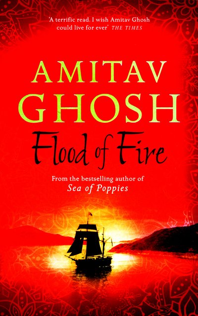 Cover for Amitav Ghosh · Flood of Fire: Ibis Trilogy Book 3 - Ibis Trilogy (Taschenbuch) (2016)