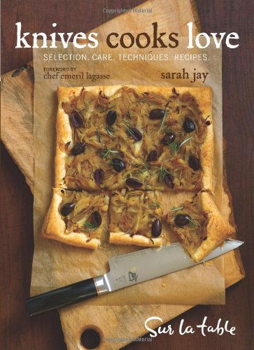 Cover for Sarah Jay · Knives Cooks Love: How to Buy, Sharpen, and Use Your Most Important Kitchen Tool (Hardcover Book) (2008)