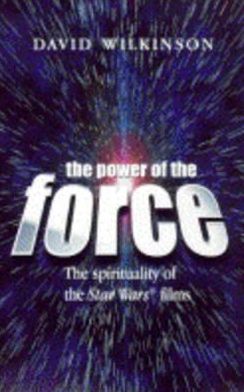 Cover for David Wilkinson · The Power of the Force: The Spirituality of the Star Wars films (Paperback Book) [New edition] (2000)