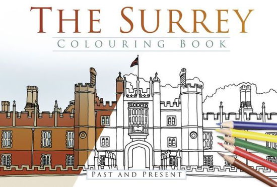 Cover for The History Press · The Surrey Colouring Book: Past and Present (Paperback Book) (2017)