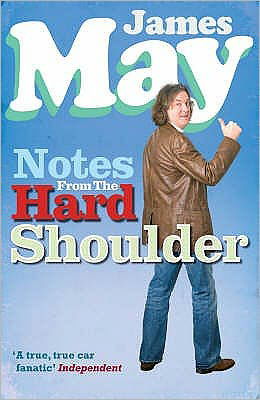 Notes from the Hard Shoulder - James May - Books - Ebury Publishing - 9780753512029 - May 10, 2007