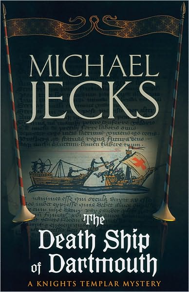 The Death Ship of Dartmouth (Last Templar Mysteries 21): A fascinating murder mystery from 14th-century Devon - Michael Jecks - Books - Headline Publishing Group - 9780755323029 - November 6, 2006