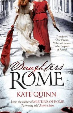 Daughters of Rome - Kate Quinn - Kirjat - Headline Publishing Group - 9780755381029 - torstai 4. elokuuta 2011