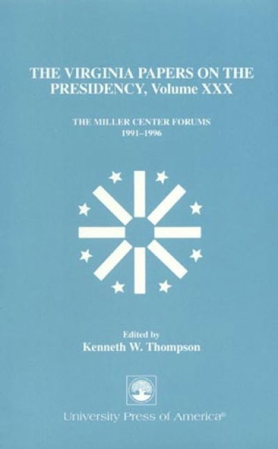 Cover for Kenneth W. Thompson · The Virginia Papers on the Presidency: The Miller Center Forums 1991-1996 - The Virginia Papers on the Presidency Series (Hardcover Book) (1997)