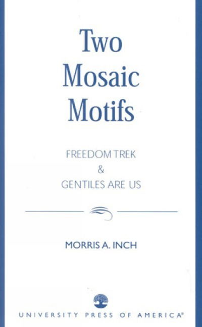 Cover for Morris A. Inch · Two Mosaic Motifs: Freedom Trek &amp; Gentiles Are Us (Paperback Book) (2003)