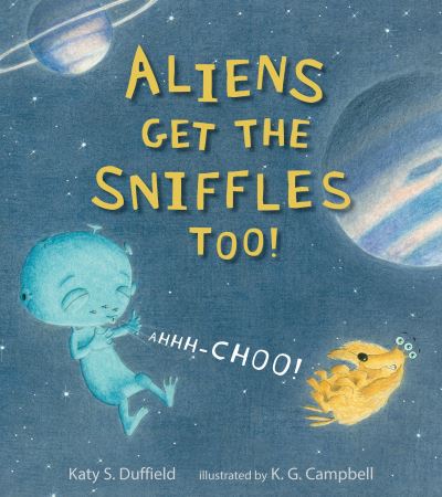 Cover for Katy S. Duffield · Aliens Get the Sniffles Too! Ahhh-Choo! (Book) (2017)