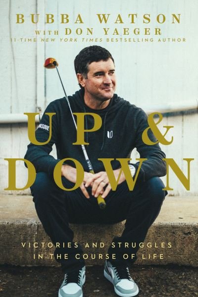 Cover for Bubba Watson · Up and Down: Victories and Struggles in the Course of Life (Pocketbok) (2022)