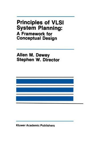 Cover for Allen M. Dewey · Principles of Vlsi System Planning: a Framework for Conceptual Design (Framework for Conceptual Design) - the Springer International Series in Engineering and Computer Science (Hardcover Book) (1990)