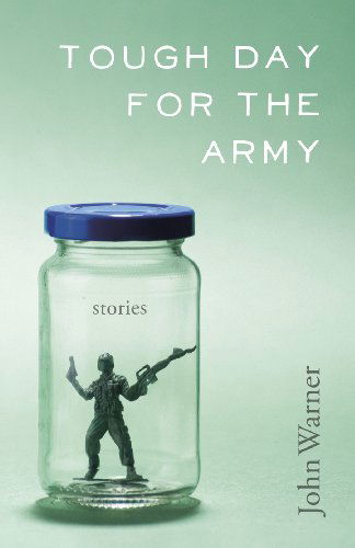 Cover for John Warner · Tough Day for the Army: Stories - Yellow Shoe Fiction (Paperback Book) (2014)