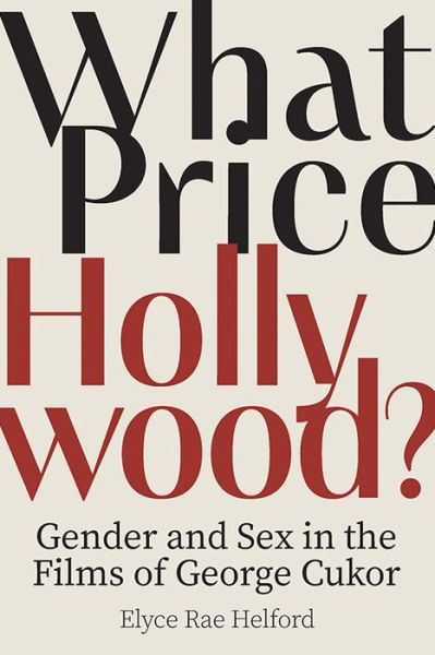 Cover for Elyce Rae Helford · What Price Hollywood?: Gender and Sex in the Films of George Cukor (Paperback Book) (2024)