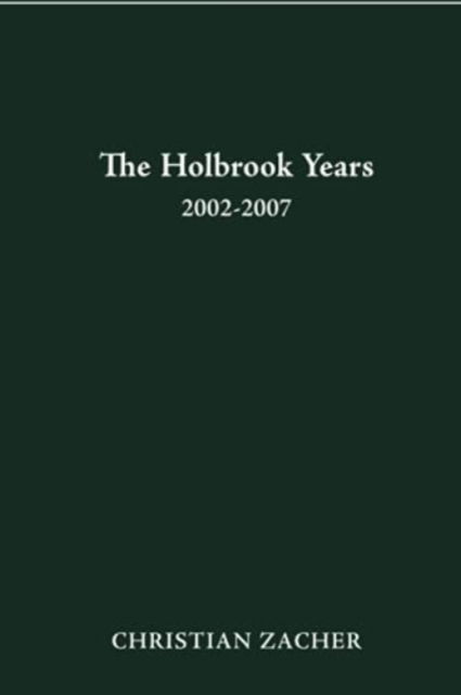 Cover for Christian Zacher · The Holbrook Years: 2002-2007 (Paperback Book) (2021)