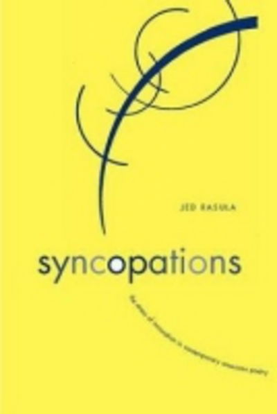 Syncopations: The Stress of Innovation in Contemporary American Poetry - Modern & Contemporary Poetics - Jed Rasula - Książki - The University of Alabama Press - 9780817313029 - 18 maja 2004