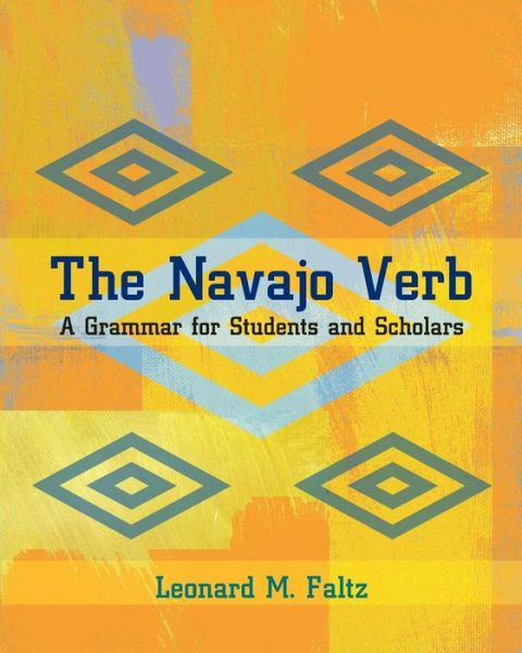 The Navajo Verb: A Grammar for Students and Scholars - L.M. Faltz - Books - University of New Mexico Press - 9780826319029 - August 30, 1998