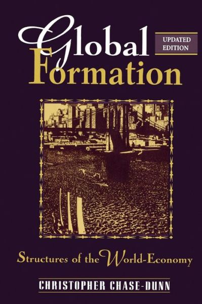 Global Formation: Structures of the World Economy - Christopher Chase-Dunn - Böcker - Rowman & Littlefield - 9780847691029 - 3 september 1998