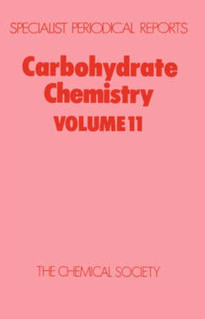 Cover for Royal Society of Chemistry · Carbohydrate Chemistry: Volume 11 - Specialist Periodical Reports (Innbunden bok) (1979)